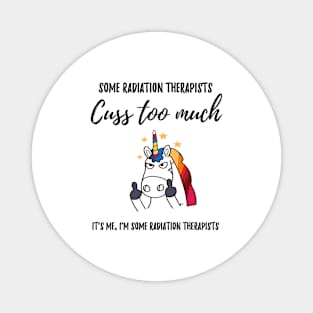 cuss too much radiation therapist Magnet